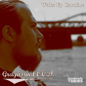 Grayhound O.C.D. - Wake Up Caroline